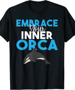 Embrace your inner Orca Whale T-Shirt